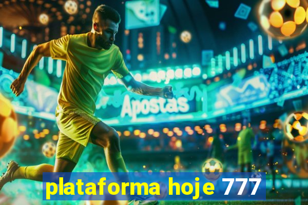 plataforma hoje 777